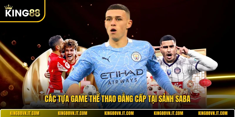 Các tựa game thể thao đẳng cấp tại sảnh Saba